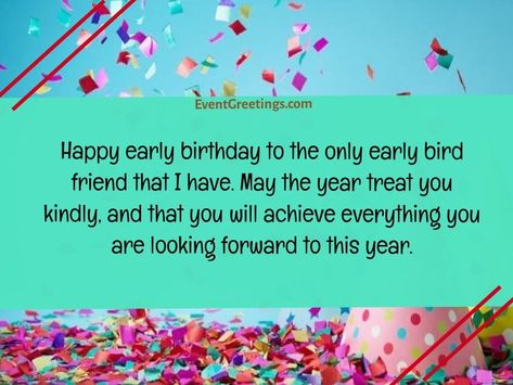 15 Amazing Happy Early Birthday Wishes- Happy Birthday In Advance Early Birthday Quotes, Happy Early Birthday Wishes, Early Birthday Wishes, Advance Happy Birthday Quotes, Advance Wishes For Birthday Love, In Advance Birthday Wishes, Happy Birthday In Advance, Happy Birthday In Advance Wishes For Friend, Advance Happy Birthday Wishes