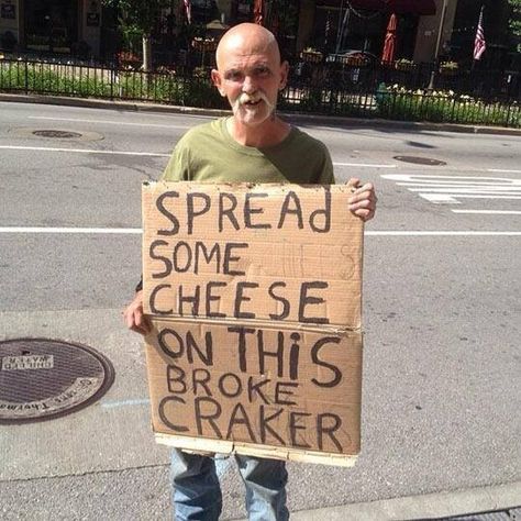 Spread some cheese on this broke cracker.. Funny Homeless Signs, Trash Bash, Trash Party, Funny Jokes For Adults, Funny Relationship, Bday Ideas, Sarcastic Humor, Sign Quotes, Birthday Bash