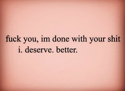 You Do Not Deserve Me Quotes, I Deserve So Much More Quotes, I Deserve Better Than You Quotes Relationships, When You Realize You Deserve Better, I Did Not Deserve This, Realizing You Deserve Better, He Isnt Worth It Quotes, He’s Not Worth Your Time, Why Do I Deserve This