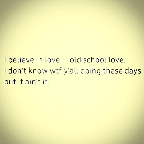 Old School Dating Quotes, Old School Love Quotes, Fwb Quotes, Sucks Quote, Old School Love, Old Fashioned Love, Love Captions, School Love, Instagram Captions Clever