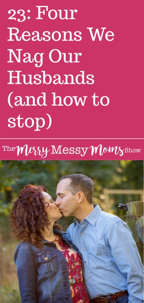 Four Reasons We Nag Our Husbands and How to Stop - on The Merry Messy Moms Show podcast Carol Tuttle, Happy Husband, 5 Love Languages, Mom Show, Saving Your Marriage, Happy Wife, Christian Marriage, Personality Quiz, Go Getter