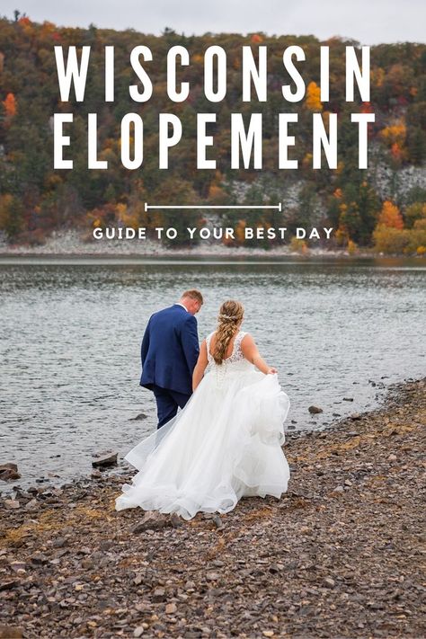 A couple walk along the shore of Devil's Lake in their wedding clothes. The text on the image reads, "Wisconsin Elopement: Guide to your best day." Elopement Ideas Wisconsin, Wisconsin Elopement, Midwest Elopement, Best Place To Elope, State Park Elopement, Elopement Guide, Wisconsin State Parks, Lake Elopement, Fall Elopement