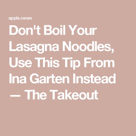 Don't Boil Your Lasagna Noodles, Use This Tip From Ina Garten Instead — The Takeout Soaking Lasagna Noodles, Making Lasagna, Turkey Lasagna, The Chew Recipes, Fluffy Scrambled Eggs, How To Make Lasagna, Lasagna Noodles, Sunday Recipes, The Chew