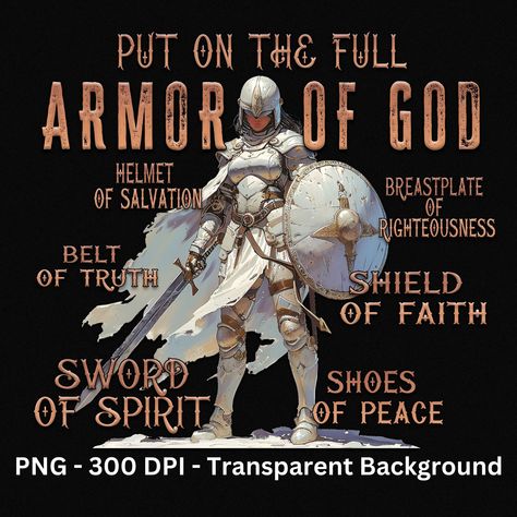 Woman Armor Of God, Armor Of God Women Warriors, Ephesians 6:17, Full Armor Of God Woman, Ephesians 6:10 Armor Of God, The Armor Of God, Women Shirt Designs, Belt Of Truth, Ephesians 6 10