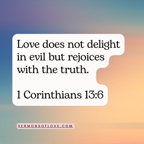 Love does not delight in evil but rejoices with the truth. 1 Corinthians 13:6 Like and follow for more. sermonsoflove.com Love Is An Action, 1 Corinthians 13, Embroidered Heart, The Power Of Love, Scripture Quotes Bible, 1 John, Follow For More, Bible Quotes, The Truth