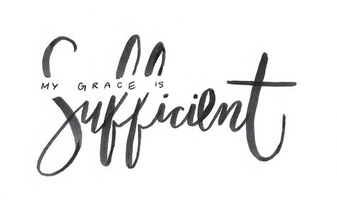 His Grace Is Sufficient Tattoo, My Grace Is Sufficient For You Tattoo, There But For The Grace Of God Go I Tattoo, By Grace Through Faith Tattoo, Saved By Grace Through Faith Tattoo, Give Yourself Grace Quote Tattoo, My Grace Is Sufficient, Grace Tattoos, Bible Drawings