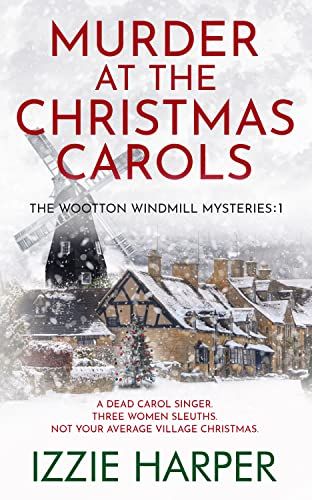 Murder at the Christmas Carols (The Wootton Windmill Mysteries Book 1) - Kindle edition by Harper, Izzie . Mystery, Thriller & Suspense Kindle eBooks @ Amazon.com. Christmas Carol Book, Cosy Mysteries, Christmas Mystery, Cozy Mystery Books, Christmas Carols, Mystery Novels, Mystery Books, Heart Warming, Christmas Villages