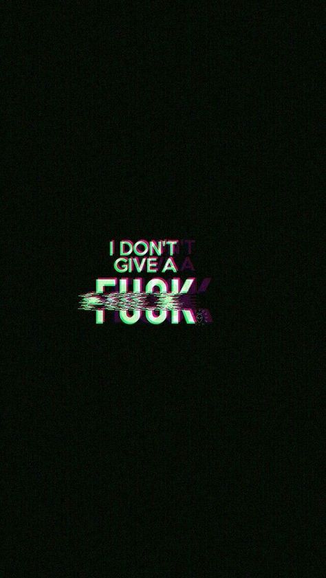 I Dont Give A F Wallpaper Aesthetic, Dope Wallpaper Iphone, Swag Quotes, Glitch Wallpaper, Emo Wallpaper, Crazy Wallpaper, Phone Screen Wallpaper, Words Wallpaper, Black Phone Wallpaper