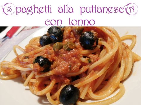 Magia di Ricette: Spaghetti alla puttanesca con tonno Spaghetti Alla Puttanesca, Alla Puttanesca, Italian Language, Dinner Time, Spaghetti, Pasta, Ethnic Recipes