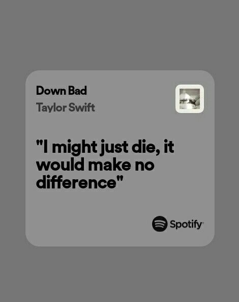 Down Bad Taylor Swift lyrics spotify Taylor Swift Unhinged, Down Bad Taylor Swift, Taylor Swift Lyrics Spotify, Taylor Swift Spotify, Lyrics Spotify, Down Bad, Swift Lyrics, Taylor Swift Lyrics, Journal Entries