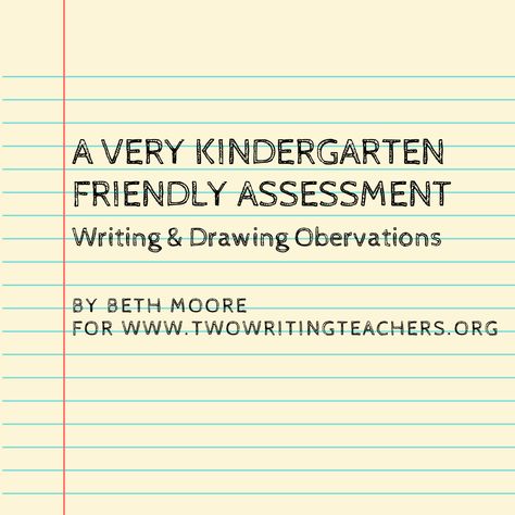 A Very Kindergarten Appropriate Assessment:  Writing and Drawing Observations Anecdotal Records, Writing Assessment, Children Drawing, Literacy Coaching, Curriculum Planning, Free Writing, Social Emotional Skills, Drawing Letters, Kindergarten Writing