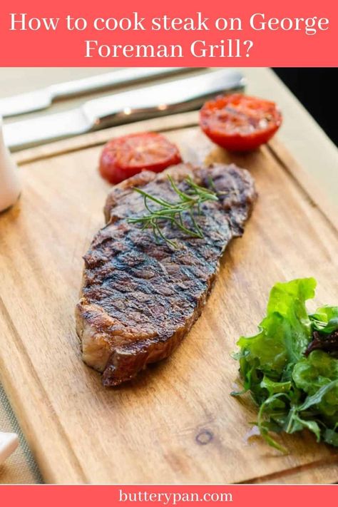 How To Cook Steak on George Foreman Grill? - ButteryPan Grill Dessert Recipes, Steak On George Foreman Grill, George Foreman Recipes, Chicken Healthy Recipes, Grilling The Perfect Steak, Grill Dessert, George Foreman Grill, Cook Steak, Grilled Desserts