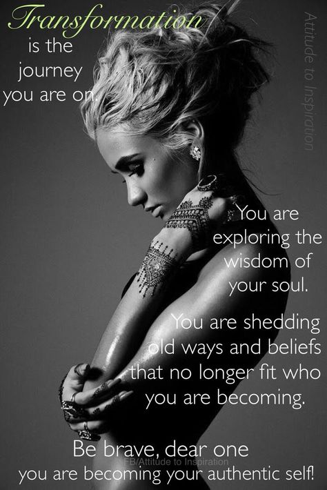 Transformation is the journey you are on. You are exploring the wisdom of your soul. You are shedding old ways and beliefs that no longer fit who you are becoming. Be brave, dear one, you are becoming your authentic self. Wild Woman, Authentic Self, Nature Quotes, A Quote, Spiritual Awakening, The Words, Life Coach, Inspirational Words, The Journey