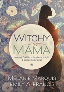 Witchy Mama by Melanie Marquis and Emily A. Francis Witchy Mama, Increase Energy, Witch Books, Bad Dreams, Parenting Books, Reiki Master, Beltane, Personal Goals, How To Increase Energy