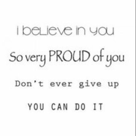 Baby i believe in you and i know you will be nothing but great in life!! I will stand behind u till the day we fall.. I have faith in you and know u will be great!! Live Life Quotes, Don't Give Up Quotes, Dont Ever Give Up, Giving Quotes, Giving Up Quotes, Luck Quotes, Good Luck Quotes, Up Quotes, Dream Quotes