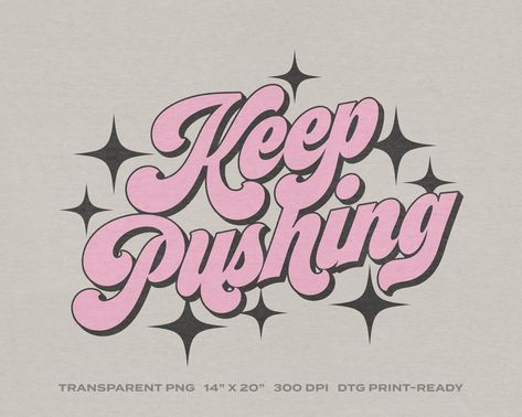 Design Inspiration Graphic, Paper Overlay, Sublimation Templates, Pink Quotes, Distressed Texture, File Design, Keep Pushing, Prints Wall, Dtg Printing