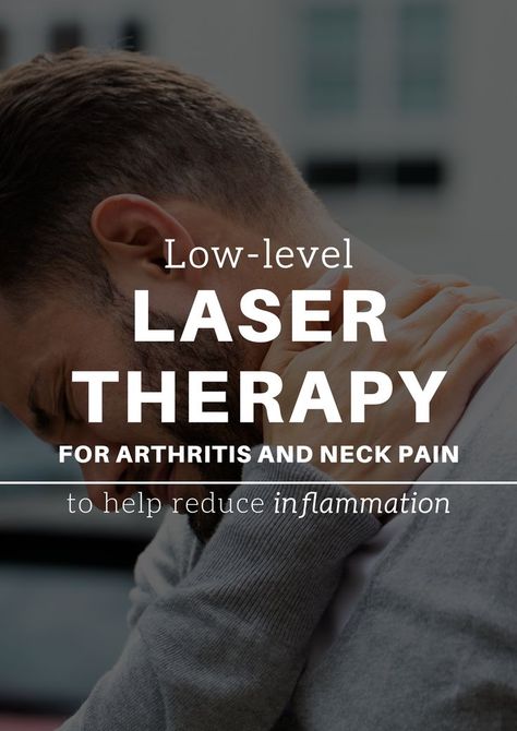 Low Level Laser Therapy, Practice Management, Laser Therapy, Poor Posture, Functional Medicine, Neck Pain, Light Therapy, Reduce Inflammation, Pain Relief