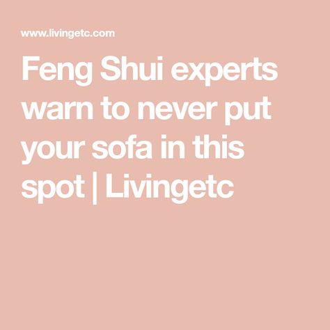 Feng Shui experts warn to never put your sofa in this spot | Livingetc Fung Shway Living Room Layout, Small Living Room Feng Shui, Feng Shui Living Room Layout, Couch Placement, Living Room Feng Shui, Feng Shui Layout, Feng Shui Interior Design, Home Feng Shui, Room Feng Shui