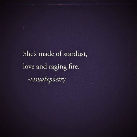 She's Made Of Stardust, Love And Raging Fire! Stardust Quotes, Conquer Quotes, Made Of Stardust, Fire Quotes, Live Your Dreams, Dream Future, Morning Thoughts, Manifestation Miracle, Soul On Fire