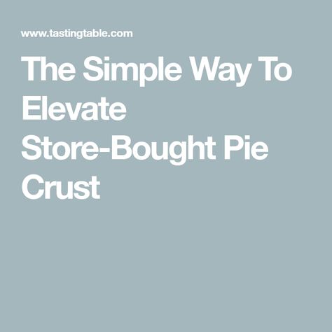 How To Make Store Bought Pie Crust Better, How To Make Store Bought Pie Crust Taste Homemade, Store Bought Pie Crust Hacks, Pie Crust Hacks, Quiche Pie Crust, Ready Made Pie Crust, Pie Crust Shield, Pie Crust Cookies, Pillsbury Pie Crust