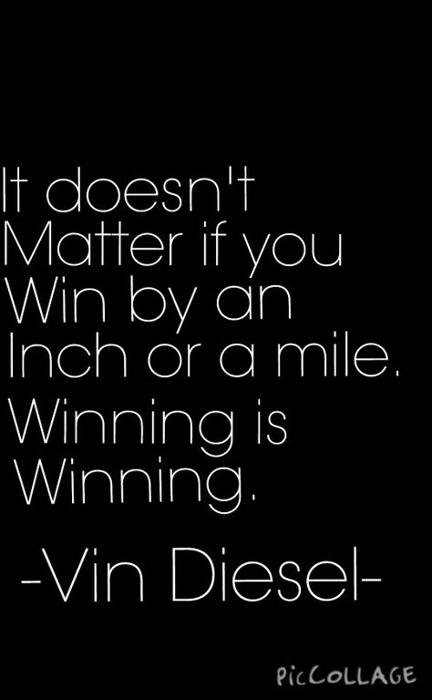 It doesn't matter if you win by an inch or a mile. Winning is winning. ~Vin Diesel~ From The fast and the furious Wallpaper created by me Fast And Furious Tattoo Ideas Quotes, Quotes From Fast And Furious, Fast And Furious Quotes Wallpaper, The Fast And The Furious Wallpaper, Fast Furious Wallpaper, Fast And Furious Drawings, Fast And The Furious Wallpaper, Vin Diesel Wallpaper, Fast And Furious Tattoo Ideas