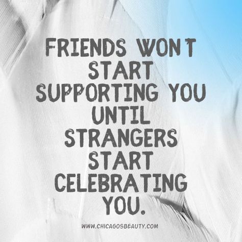 Friends won't start supporting you until strangers start celebrating you. | Don't give up #entrepreneur #entrepreneurship #wahm #workfromhome Supportive Friends Quotes, Support Small Business Quotes, Quotes About Family, Network Marketing Quotes, Quotes Dream, Support Quotes, Small Business Quotes, Entrepreneurship Quotes, Supportive Friends