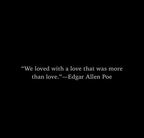 Edger Allen Poe Quotes Love, Gothic Poetry Love, Goth Love Poems, Edgar Allen Poe Quotes Aesthetic, Edgar Allen Poe Quotes Love, Edger Allen Poe Quotes, Edgar Allen Poe Quotes Love Poems, Gothic Love Quotes, Goth Poetry