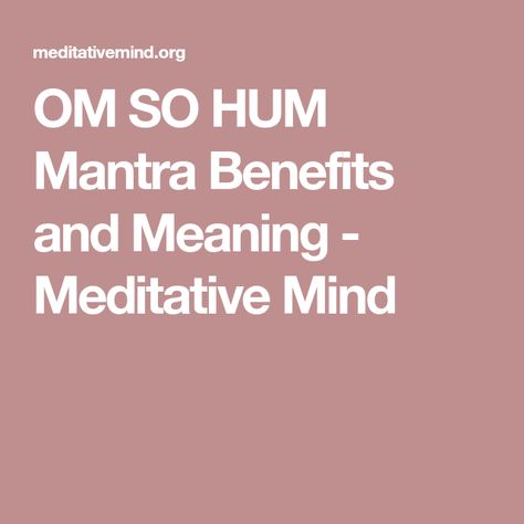 OM SO HUM Mantra Benefits and Meaning - Meditative Mind So Hum Mantra, So Hum, Vishnu Mantra, Meditative Mind, Morning Mantra, Buddhist Philosophy, Life Mantras, Spiritual Yoga, We Are All One