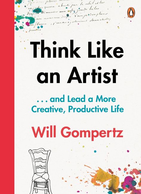 Think Like an Artist by BBC Arts editor Will Gompertz - wisdom and smart thinking from Da Vinci to Ai Weiwei Why do some people seem to find it easy to come up with fresh, brilliant ideas? And how do they turn them into somet... Best Inspirational Books, Productive Life, Penguin Books, Amazon Book Store, Creative Life, Inspirational Books, Artist Books, Best Teacher, An Artist