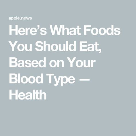 Here’s What Foods You Should Eat, Based on Your Blood Type — Health Blood Type Diet For A, Food For Blood Type, Eating For Blood Type, Blood Type Diet, Blood Groups, Types Of Diets, Food Groups, Blood Type, Foods To Avoid