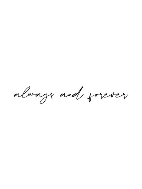 Matching Forever Tattoos, Matching Tattoos Always And Forever, Always And Forever Tattoo Cursive, Always And Forever Wallpaper Aesthetic, Family Quotes Tattoos Ideas, Best Friend Quotes Meaningful Tattoo, Subtle Boyfriend Tattoos, Mother Quote Tattoos, Always By My Side Tattoo