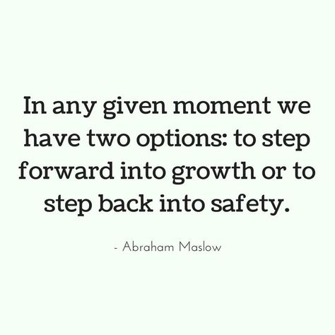 "In any given moment we have two options: to step forward into growth or to step back into safety." | Abraham Maslow Quote | Kaci Nicole Step Up Quotes, Kaci Nicole, Steps Quotes, Option Quotes, Gymnastics Quotes, Abraham Maslow, Encouraging Quotes, Up Quotes, Autumn Quotes