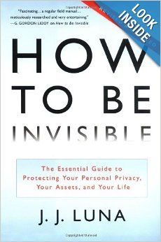 How to Be Invisible: The Essential Guide to Protecting Your Personal Privacy, Your Assets, and Your Life (Revised Edition): J.J. Luna: 97803... Paladin Press, Physics Textbook, Be Invisible, Back To Business, Survival Books, Tactical Training, Personal Security, Past Papers, Personal Assistant