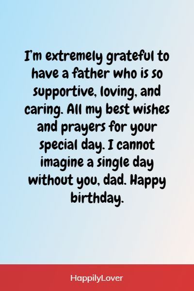 These cute birthday wishes for father from daughter or son will make your dad feel special. Let surprise your father with beautiful happy birthday papa quotes, heart touching birthday wishes for dad and inspirational birthday messages for father: Father Birthday Quotes From Daughter, Birthday Quotes For Father From Daughter, Happy Birthday Father From Daughter, Happy Birthday Papa Quotes From Daughter, Birthday Caption For Father, Papa Birthday Wishes From Daughter, Birthday Wishes For Dad From Daughter, Birthday Messages For Dad, Father Birthday Wishes