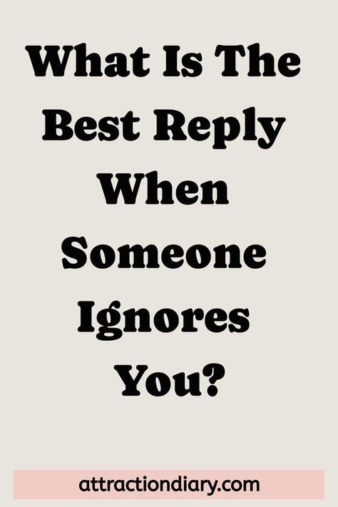 What Is The Best Reply When Someone Ignores You? When Someone Ignores You, Being Invisible, Ignore Text, Ignoring Someone, No Reply, Crowded Room, Reverse Psychology, That Awkward Moment, Thinking Of You Today