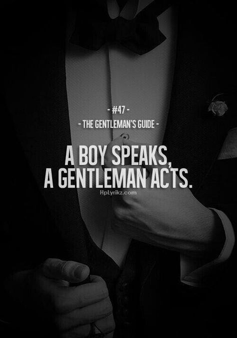 Ah how very true and yet so over looked. Stupid boys... Gentlemen Quotes, Gentlemens Guide, Gentleman Rules, Gentlemans Guide, Gentleman Quotes, Life Quotes Love, A Gentleman, A Boy, Great Quotes