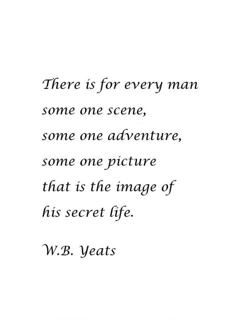 Love Quotes From Literature, Rainbow Poem, Yeats Quotes, Wb Yeats, W B Yeats, Author Quotes, Truth Of Life, Mans World, Secret Life