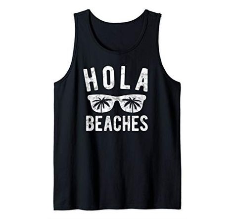 [174 773]  Hola Beaches Shirt Funny Beach Vacation Tank Top Men Women Tank Top Hola Beaches, Kids Tank Top, Funny Vacation, Funny Beach, Beach Summer, Summer Vacation, Tank Top, Funny