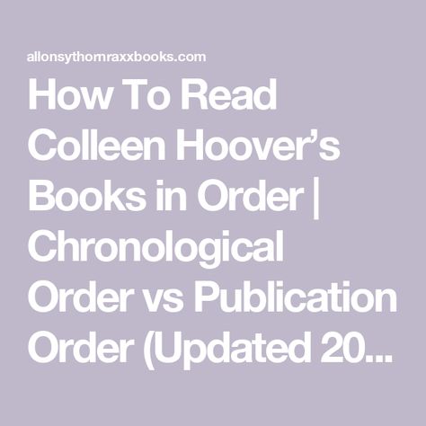 How To Read Colleen Hoover’s Books in Order | Chronological Order vs Publication Order (Updated 2022) Colleen Hoover Series Books, Colleen Hoover Books List In Order, Order To Read Colleen Hoover Books, Colleen Hoover Books List, Authors Similar To Colleen Hoover, Best Colleen Hoover Books In Order, Colleen Hoover Slammed, Hoover Books, Colleen Hoover Books