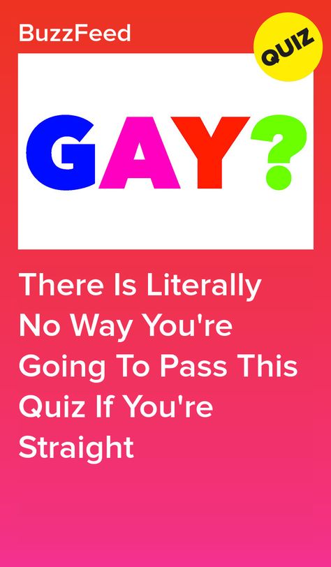 There Is Literally No Way You're Going To Pass This Quiz If You're Straight Friend Test Questions Quizes, Things To Do With Your Friends Online, Test To Do With Friends, Are You Real, Sister Quiz Questions, Ask Your Friend Which Aesthetic You Are, Is This You, Best Friend Quizzes Questions, 4 Types Of Pretty