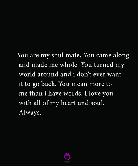 You Complete Me Quotes Love Soul Mates, You Have Shown Me What Love Is, Your My Whole World Quotes, You Are It For Me Quotes, You’re My Whole World Quotes, Best Love Quotes Of All Time, You Are My Whole World Quotes Love, You Are My True Love, You Make Me Feel Whole Quotes