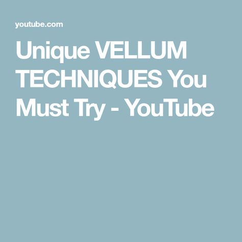 Unique VELLUM TECHNIQUES You Must Try - YouTube Embossing Vellum Paper, Vellum Crafts, Diy Mod Podge, Vellum Cards, Card Making Videos, Card Making Tips, Vellum Paper, Alphabet Book, Mod Podge