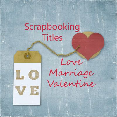 Scrapbooking Titles - Love, Marriage, and Valentine Wedding Scrapbook Titles, Wedding Scrapbook Page Titles, Poem Titles, Couple Scrapbook, Scrapbook Fonts, Bridal Shower Scrapbook, Wedding Scrapbook Pages, Valentines Scrapbook, Wedding Scrapbooking Layouts