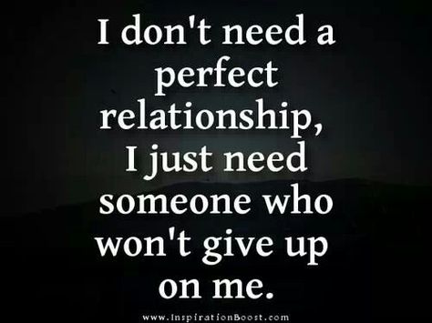 Someone who won't give up on me. Now Quotes, Perfect Relationship, Perfection Quotes, Visual Statements, What’s Going On, Marriage Advice, Inspiring Quotes About Life, Quotes For Him, The Words