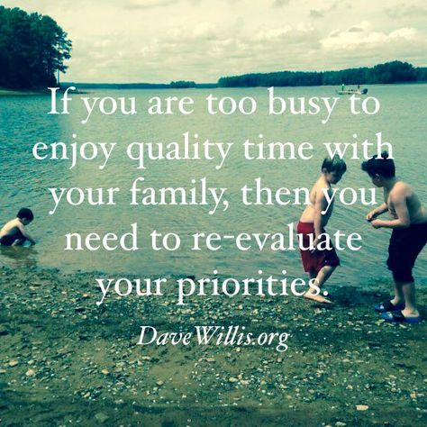 Dave Willis quote quotes davewillis.org family time priorities Love Quotes For Daughter, Inspirational Poetry Quotes, Family Time Quotes, Best Family Quotes, Quotes Girlfriend, Priorities Quotes, Niece Quotes, Love Mom Quotes, Daughter Love Quotes