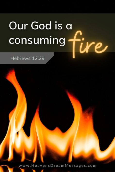 God Is A Consuming Fire, Our God Is A Consuming Fire, Biblical Dream Interpretation, Fire Bible, Consuming Fire, Christian Facebook Cover, Goddess Quotes, Fire Quotes, Hebrews 12