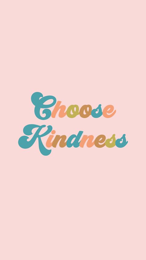 Choose Kindness Wallpaper, Kindness Quotes Wallpaper Iphone, Kindness Wallpaper Aesthetic, Kind Wallpaper, Kindness Quotes Wallpaper, Kindness Wallpaper, Choose Kindness, Life Is Good Wallpaper, Quotes Cute