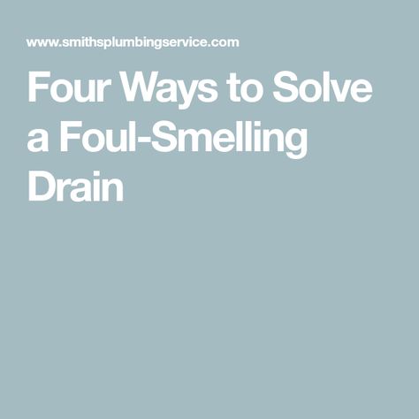 Four Ways to Solve a Foul-Smelling Drain Smelly Drain, Bad Odor, Sink Drain, Smell Fresh, Smell Good, Drain, To Learn