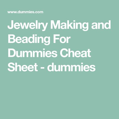 Jewelry Making and Beading For Dummies Cheat Sheet - dummies Buy Wholesale Jewelry, For Dummies, Beading Tutorial, Basic Tools, Beading Projects, Beads And Wire, Cheat Sheet, Cheat Sheets, Stone Bracelet