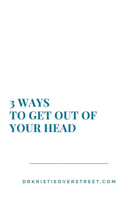 How To Get Him Out Of Your Head, Being Stuck In Your Own Head, How To Get Out Of Your Own Head, How To Get Out Of My Head, Ways To Get Out Of Your Head, In Your Head, How To Get Out Of Your Head, Get Out Of My Head, Get Out Of Your Head